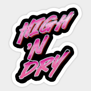 High and Dry Sticker